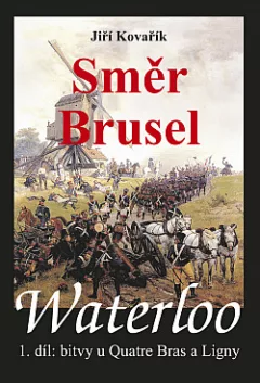 Waterloo. 1. díl, Směr Brusel: bitvy u Quatre Bras a Ligny
