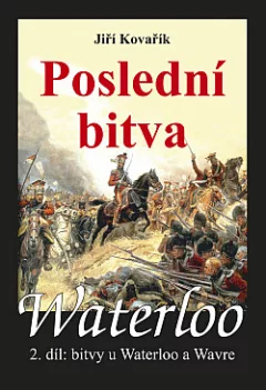Waterloo. 2. díl, Poslední bitva: bitvy u Waterloo a Wavre