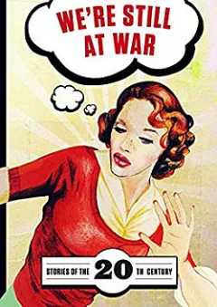 We're still at war: Stories of the 20th century