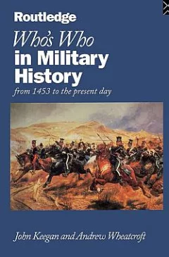 Who's Who in Military History: From 1453 to the Present Day