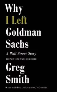 Why I Left Goldman Sachs: A Wall Street Story
