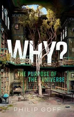 Why?: The Purpose of the Universe