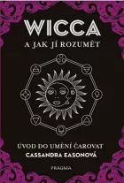 Wicca a jak jí rozumět. Úvod do umění čarovat