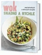 Wok snadno a rychle - 100 zdravých a lahodných receptů