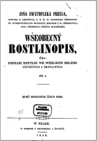 Wšeobecný rostlinopis čili Popsání rostlin we wšelikém ohledu užitečných a škodliwých. Díl I.
