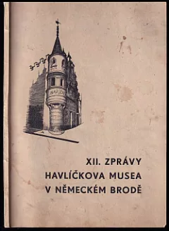 XII. zprávy Havlíčkova musea v Německém Brodě