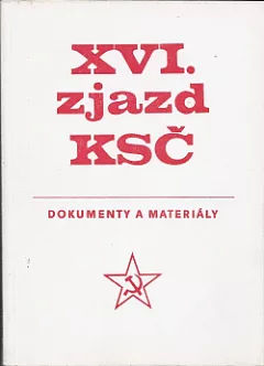 XVI. zjazd Komunistickej strany Československa 6. - 10. apríla 1981: Dokumenty a materiály