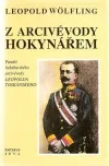 Z arcivévody hokynářem - Paměti habsburského arcivévody Leopolda Toskánského