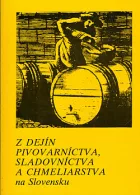 Z dejín pivovarníctva, sladovníctva a chmeliarstva na Slovensku