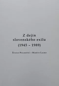 Z dejín slovenského exilu (1945 – 1989)