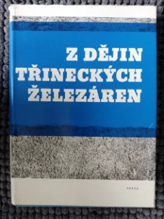 Z dějin Třineckých železáren