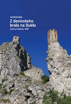 Z devínskeho brala na Duklu: Cesta hrdinov SNP