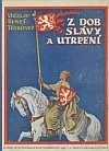 Z dob slávy a utrpení