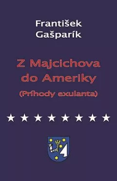 Z Majcichova do Ameriky (príhody exulanta)