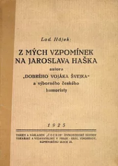 Z mých vzpomínek na Jaroslava Haška, autora "Dobrého vojáka Švejka" a výborného českého humoristy