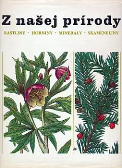 Z našej prírody: rastliny, horniny, minerály, skameneliny