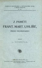 Z pamětí Frant. Mart. Uhlíře, děkana Holohlavského
