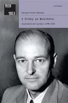 Z Prahy po Mnichovu: Diplomatické listiny 1938–1940