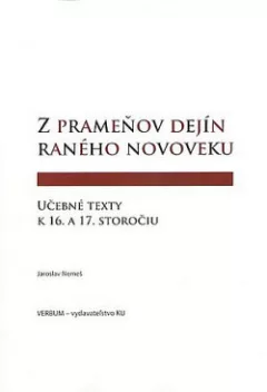 Z prameňov dejín raného novoveku. Učebné texty k 16. a 17. storočiu