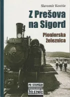 Z Prešova na Sigord - Pionierska železnica