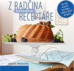 Z Radčina rodinného receptáře - Jak vařit úsporně bez lepku, mléka a jiných alergenů