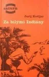 Za bílými Indiány
