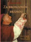 Za bronzovou bránou