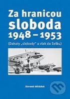 Za hranicou sloboda 1948-1953 - Dakoty "slobody" a vlak do Selbu
