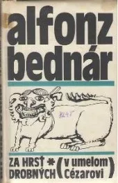 Za hrsť drobných: (V umelom Cézarovi)