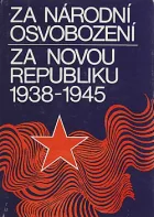 Za národní osvobození - Za novou republiku 1938-1945