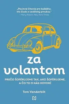 Za volantom: Prečo šoférujeme tak, ako šoférujeme, a čo to o nás hovorí