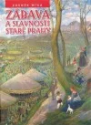 Zábava a slavnosti staré Prahy
