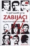 Zabijáci : nejzvrácenější vrazi naší doby