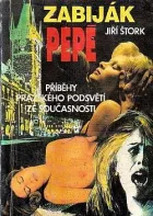 Zabiják Pepé: Příběhy pražského podsvětí ze současnosti