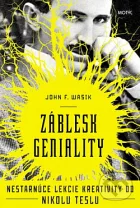 Záblesk geniality: Nestarnúce lekcie kreativity od Nikolu Teslu