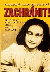 Zachránit! Příběh ženy, která ukrývala rodinu Anne Frankové