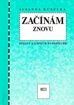 Začínám znovu: Štěstí a úspěch napodruhé