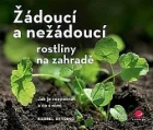 Žádoucí a nežádoucí rostliny na zahradě - Jak je rozpoznat a co s nimi