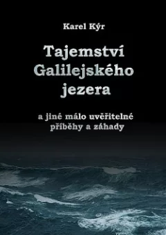 Záhada Galilejského jezera a jiné málo uvěřitelné příběhy a záhady