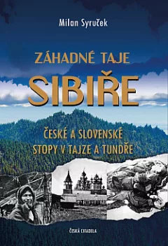 Záhadné taje Sibiře: České a slovenské stopy v tajze a tundře