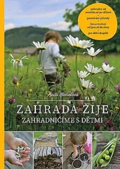 Zahrada žije - zahradničíme s dětmi