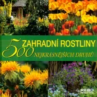 Zahradní rostliny: 500 nejkrásnějších druhů