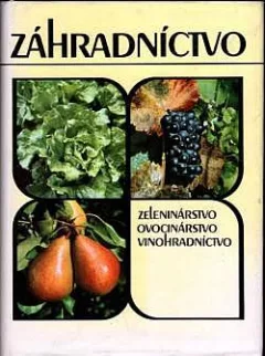 Záhradnictvo - Zeleninárstvo, ovocinárstvo, vinohradnícvo