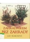 Zahradníkem bez zahrady