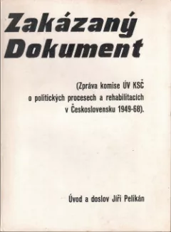 Zakázaný dokument - Zpráva komise ÚV KSČ o politických procesech a rehabilitacích v Československu 1949-68