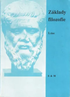 Základy filozofie – učební text pro střední školy. 1. část