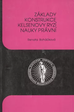 Základy konstrukce Kelsenovy ryzí nauky právní