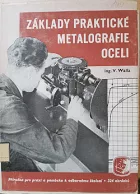 Základy praktické metalografie oceli: Příruč. pro praxi a pomůcka k odb. školení.