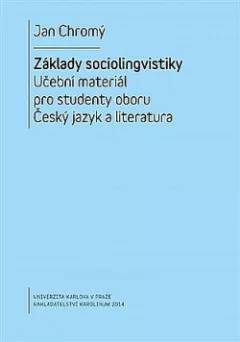Základy sociolingvistiky: Učební materiál pro studenty oboru Český jazyk a literatura