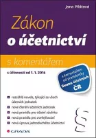 Zákon o účetnictví s komentářem: S účinností od 1. 1. 2016